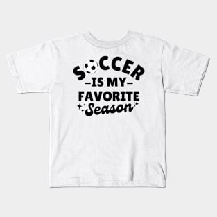 Soccer Is My Favorite Season Kids T-Shirt